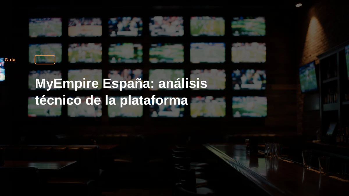 MyEmpire España: análisis técnico de la plataforma
