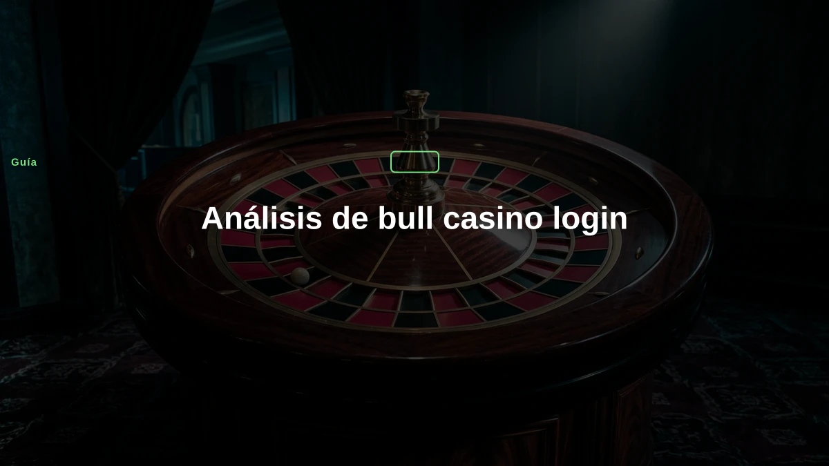 Análisis de bull casino login