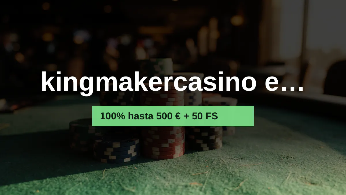 kingmakercasino espana — bono de bienvenida 100% hasta 500 € + 50 FS, pagos: Visa, Mastercard, Skrill, Neteller, Paysafecard