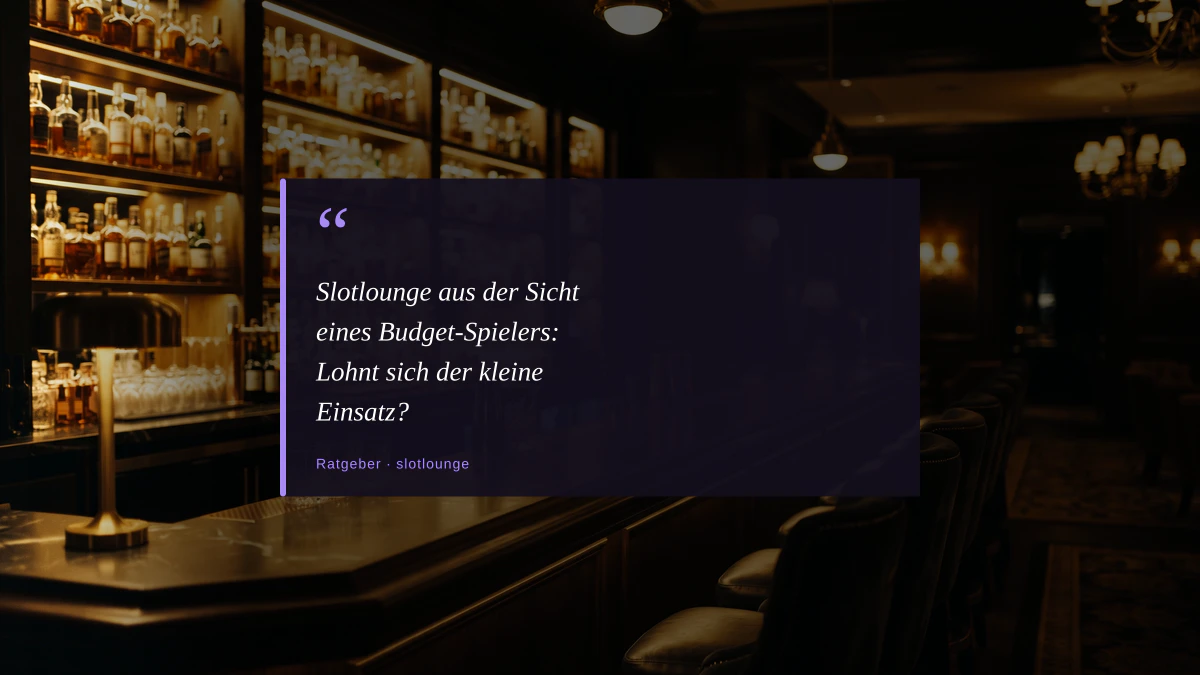 Slotlounge aus der Sicht eines Budget-Spielers: Lohnt sich der kleine Einsatz?