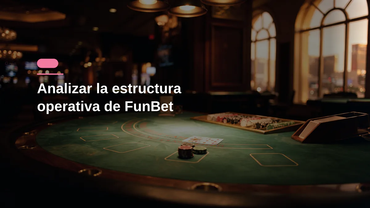 Analizar la estructura operativa de FunBet