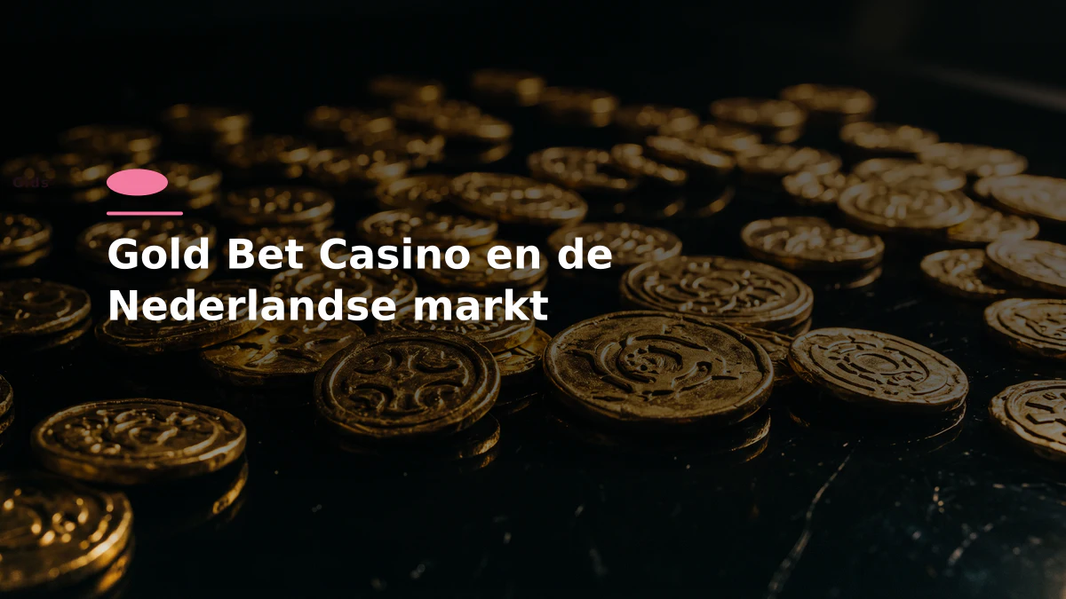 Gold Bet Casino en de Nederlandse markt