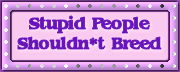 stuopid peopel shoundt bred