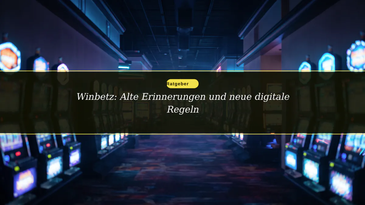 Winbetz: Alte Erinnerungen und neue digitale Regeln