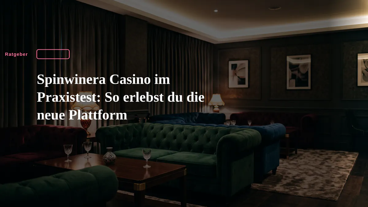 Spinwinera Casino im Praxistest: So erlebst du die neue Plattform