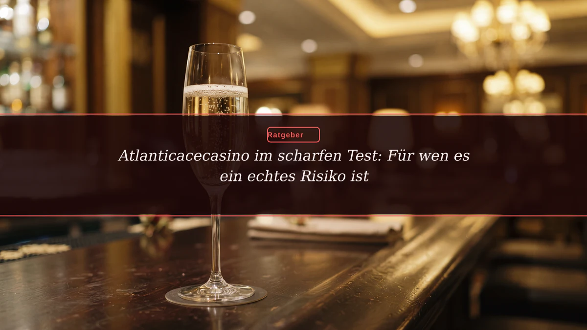 Atlanticacecasino im scharfen Test: Für wen es ein echtes Risiko ist