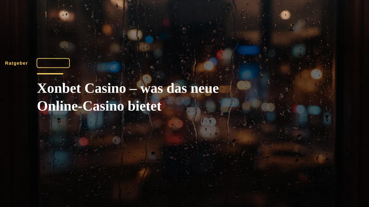 Xonbet Casino – was das neue Online-Casino bietet