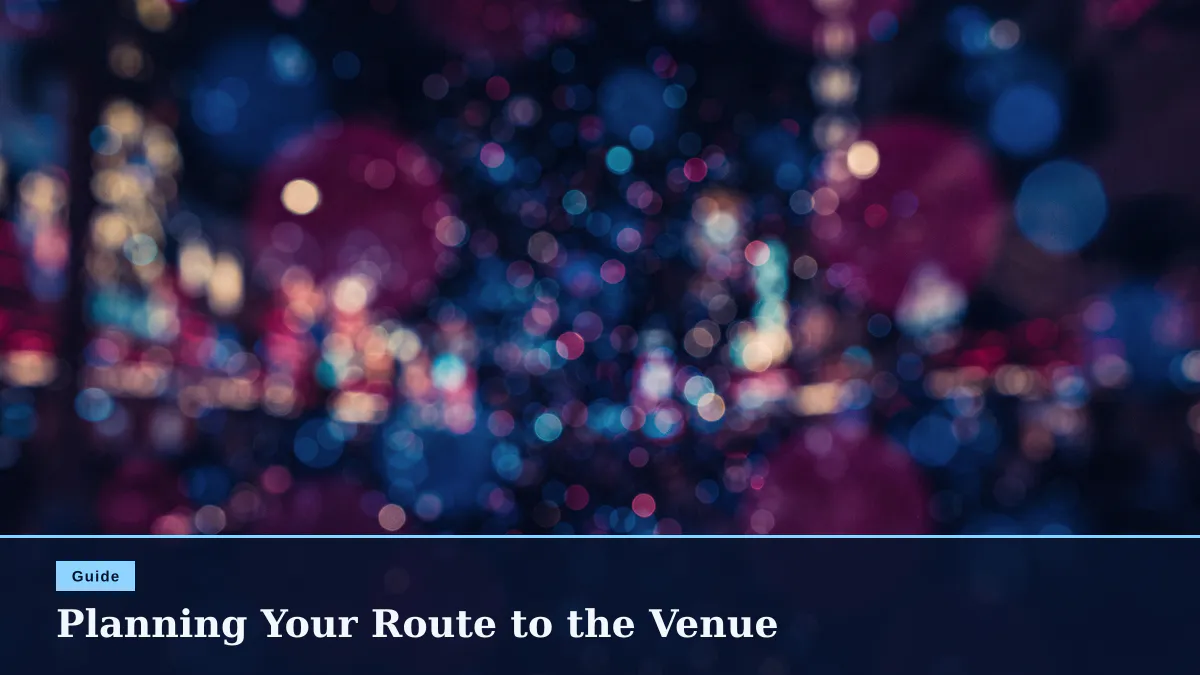 Planning Your Route to the Venue
