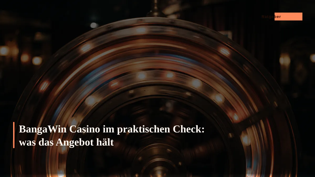 BangaWin Casino im praktischen Check: was das Angebot hält