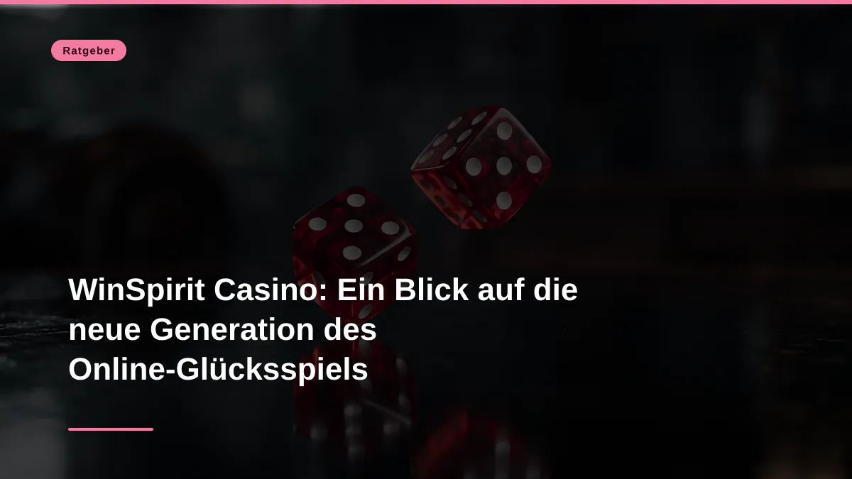 WinSpirit Casino: Ein Blick auf die neue Generation des Online-Glücksspiels