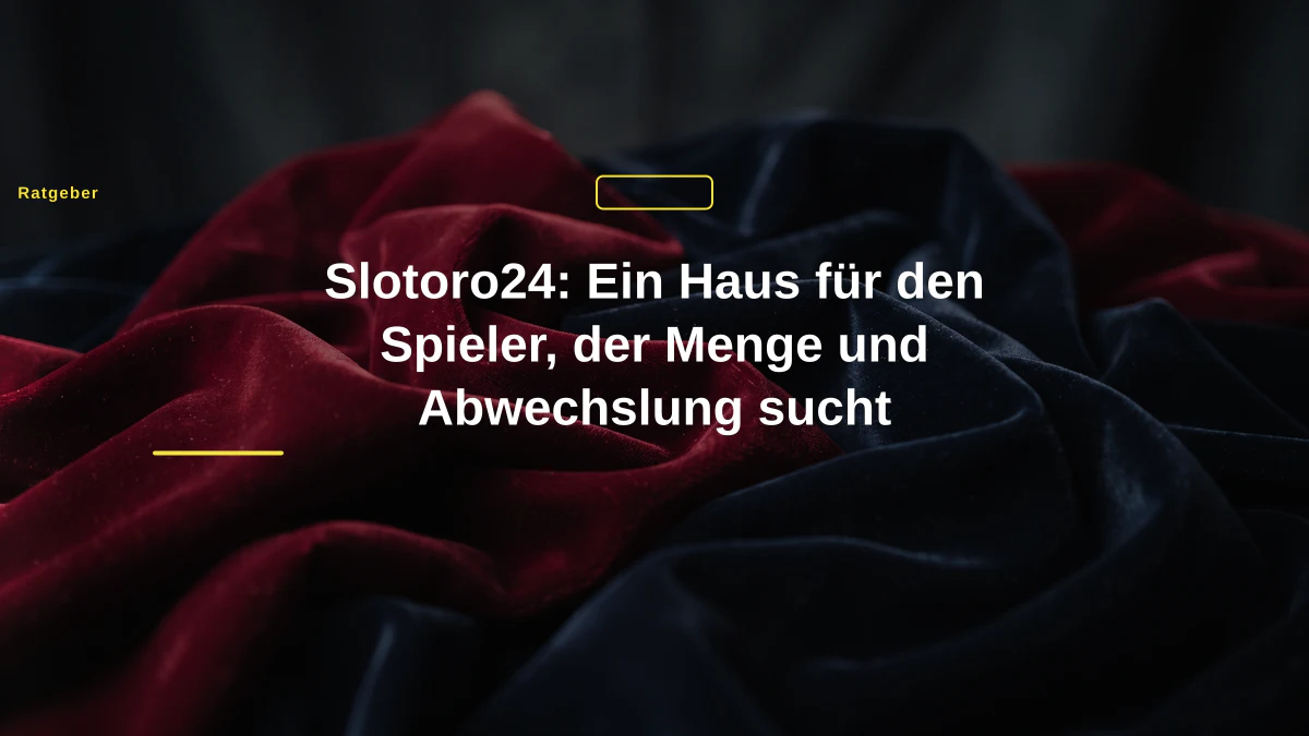Slotoro24: Ein Haus für den Spieler, der Menge und Abwechslung sucht