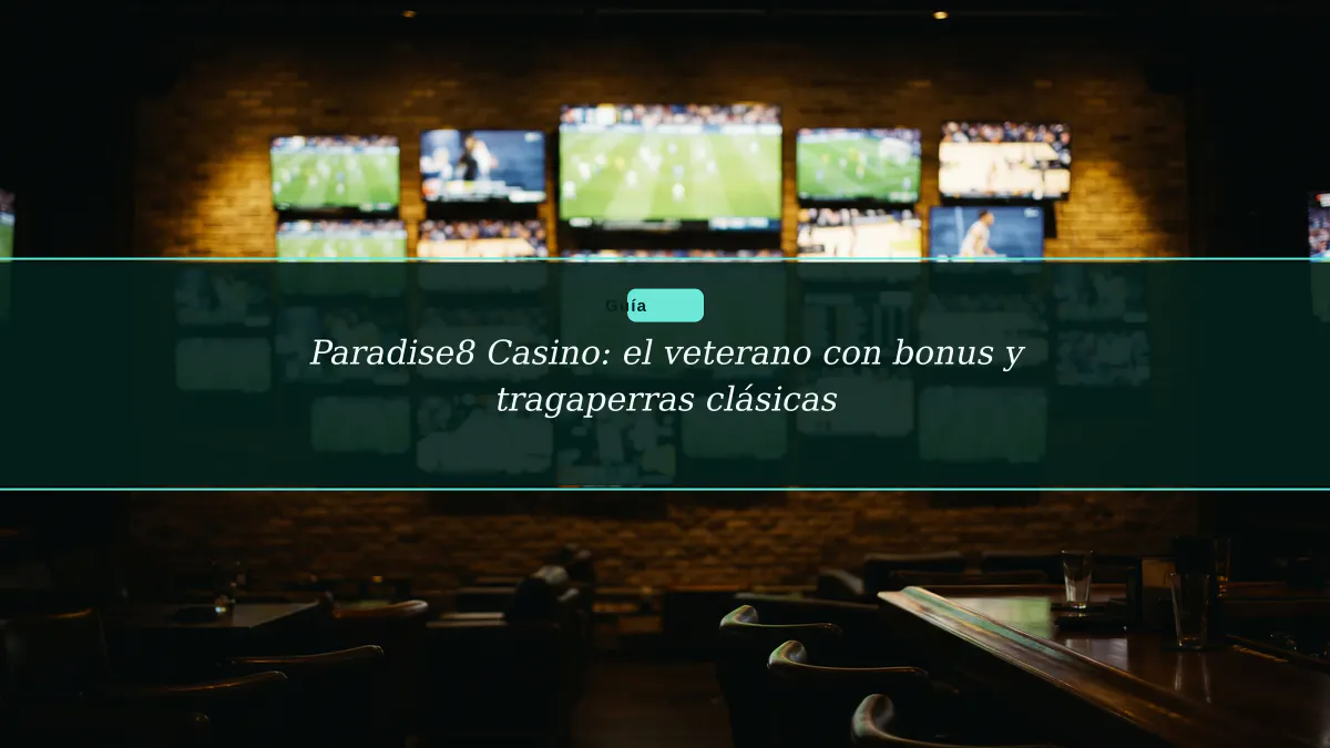 Paradise8 Casino: el veterano con bonus y tragaperras clásicas
