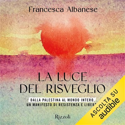 Francesca Albanese - La luce del risveglio꞉ Dalla Palestina al mondo intero, un manifesto di resistenza e libertà (2026) (mp3 - 128 kbps)