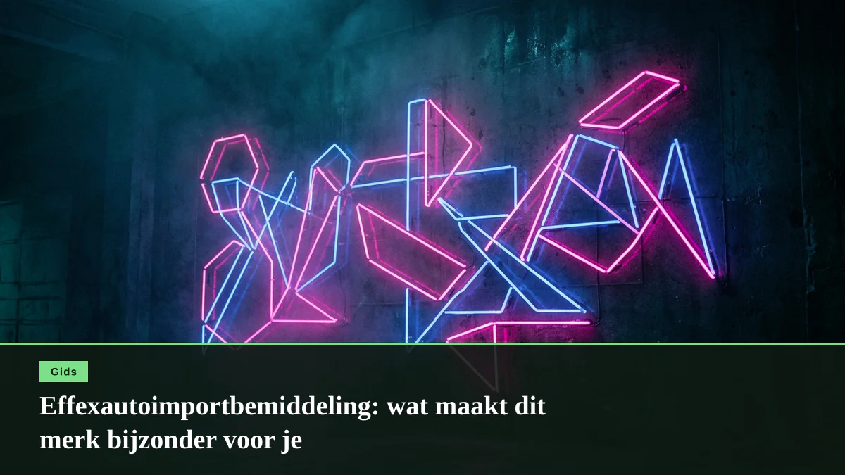 Effexautoimportbemiddeling: wat maakt dit merk bijzonder voor je