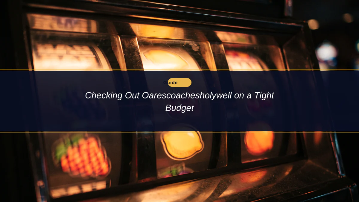 Checking Out Oarescoachesholywell on a Tight Budget