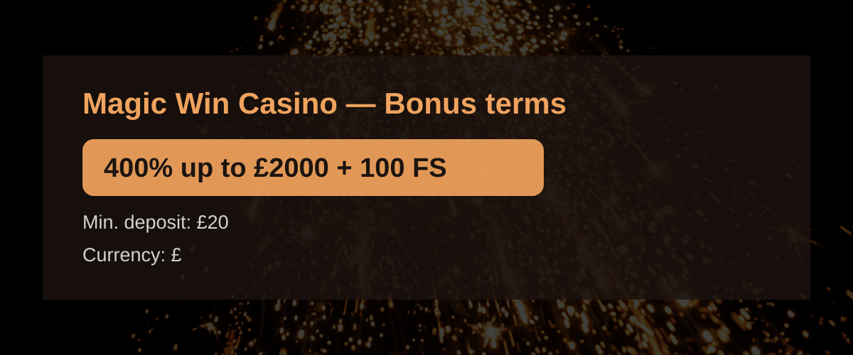 Magic Win Casino — Bonus terms: 400% up to £2000 + 100 FS