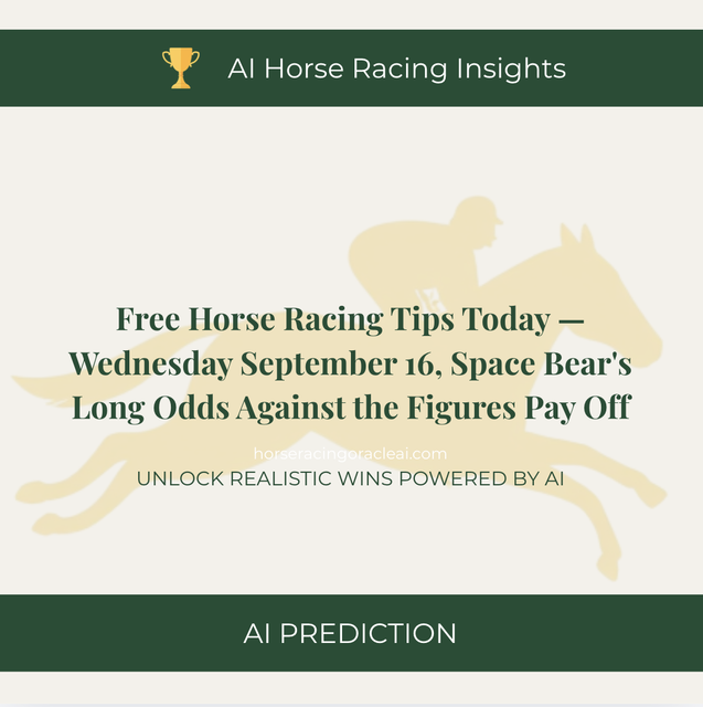 Free Horse Racing Tips Today — Wednesday September 16, Space Bear's Long Odds Against the Figures Pay Off