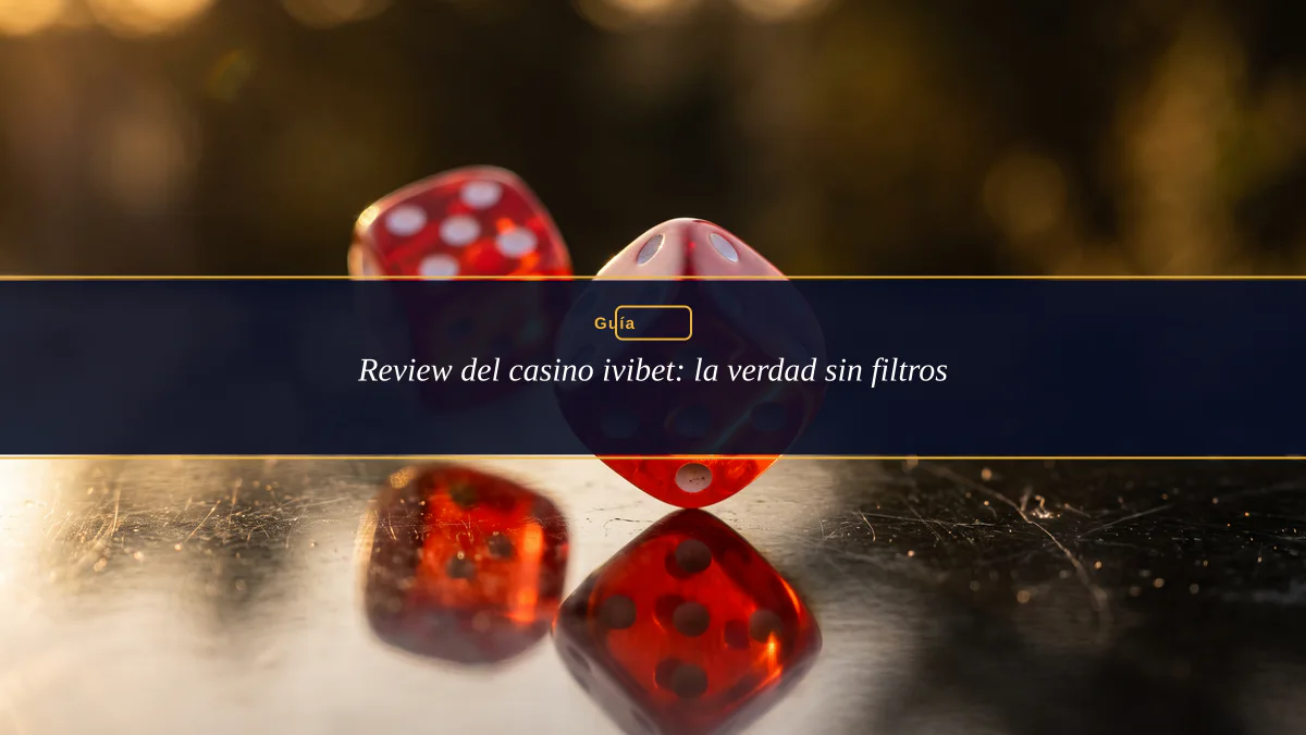 Review del casino ivibet: la verdad sin filtros