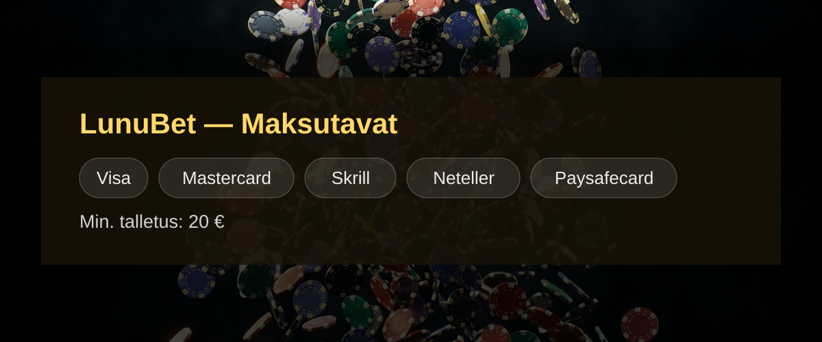 LunuBet &mdash; Maksutavat: Visa, Mastercard, Skrill, Neteller, Paysafecard