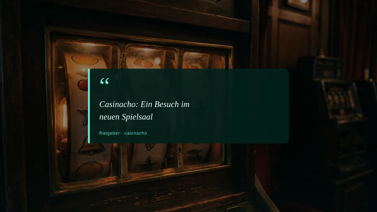 Casinacho: Ein Besuch im neuen Spielsaal