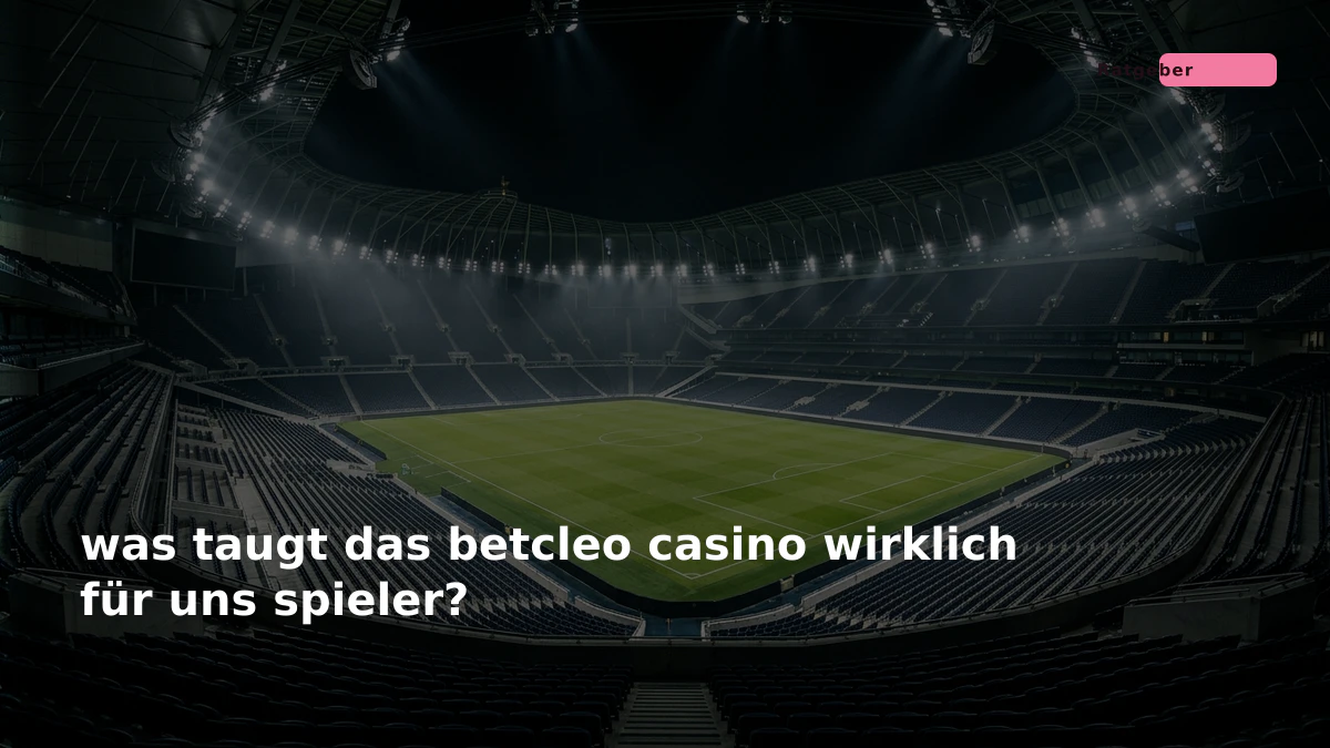 was taugt das betcleo casino wirklich für uns spieler?