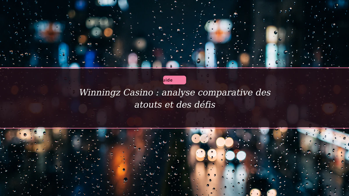 Winningz Casino : analyse comparative des atouts et des défis