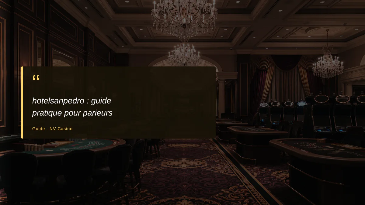 hotelsanpedro : guide pratique pour parieurs