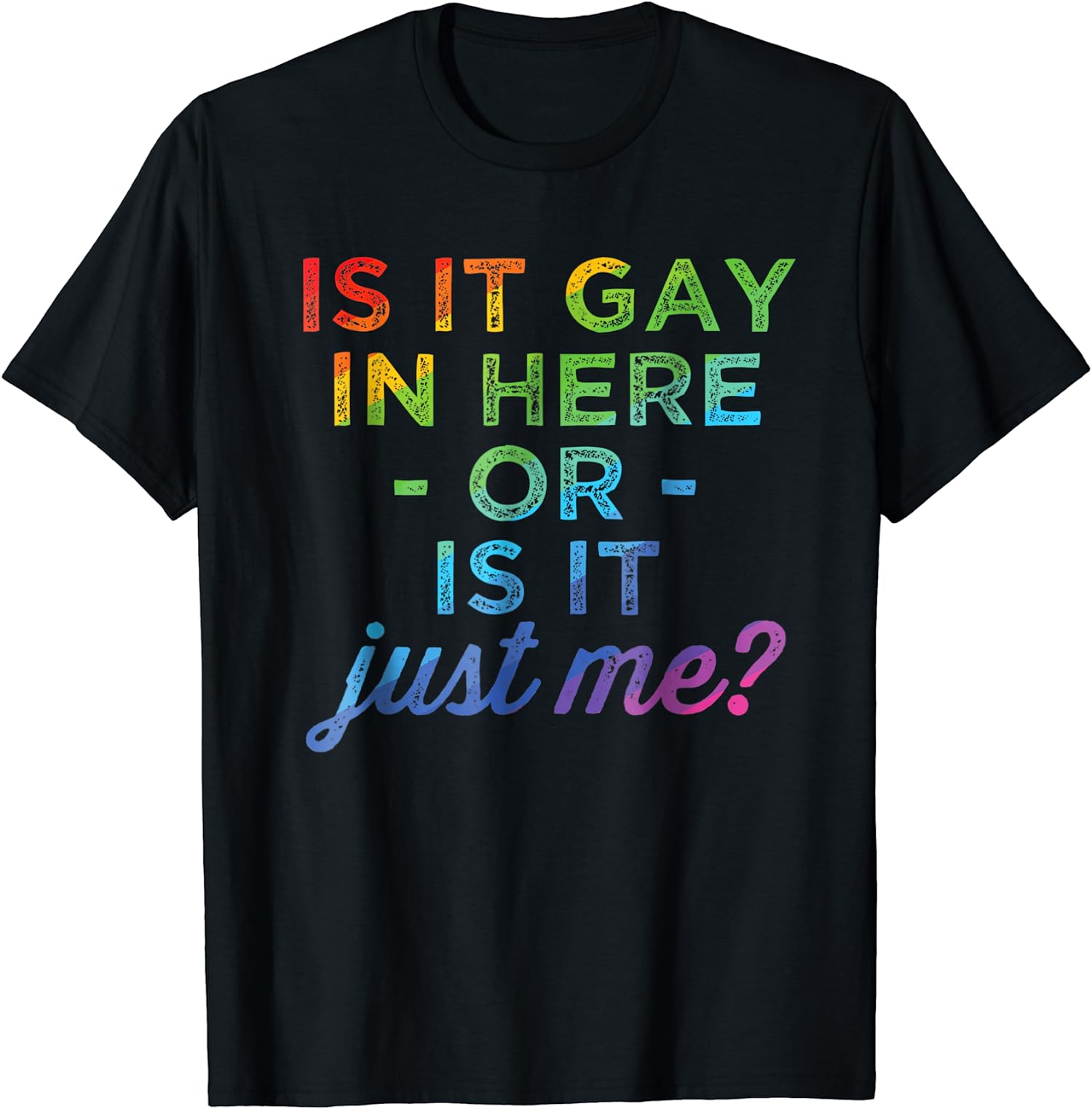 Is It Gay In Here Or Is It Just Me Funny Gay Pride Unisex T-Shirt