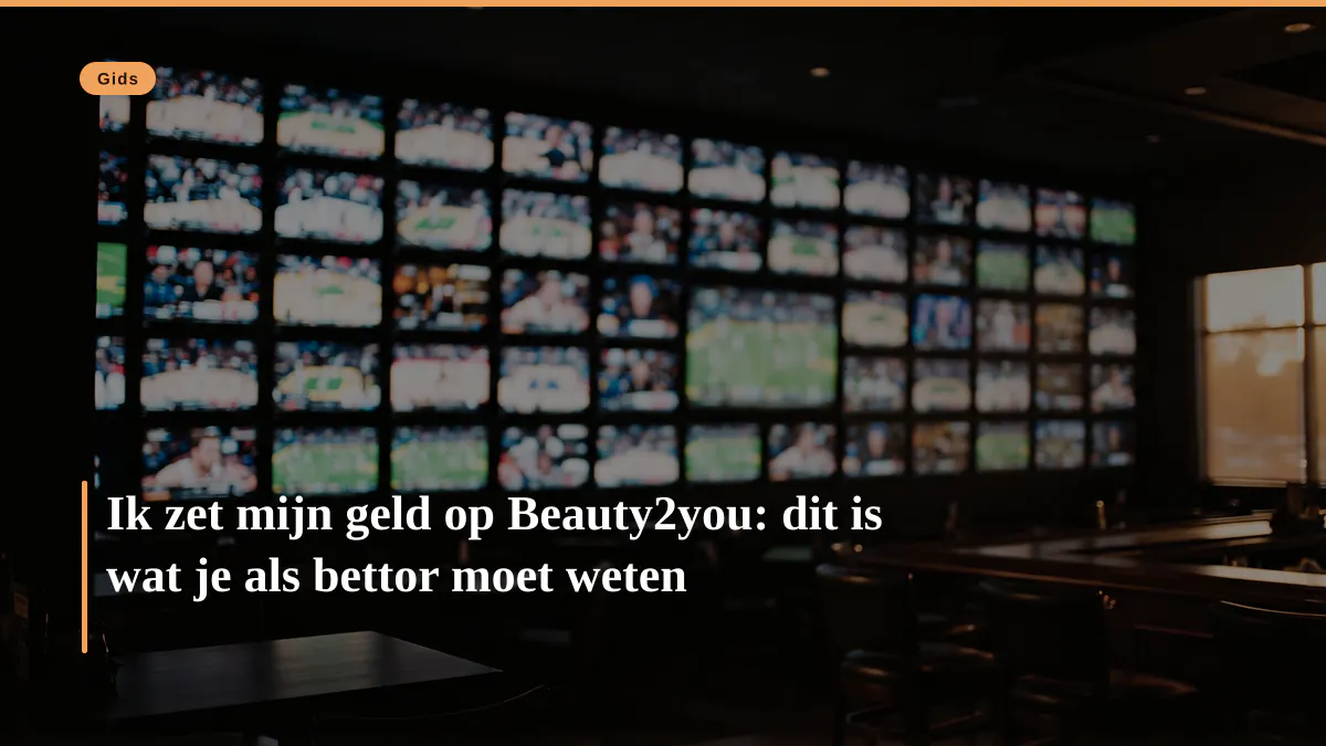 Ik zet mijn geld op Beauty2you: dit is wat je als bettor moet weten