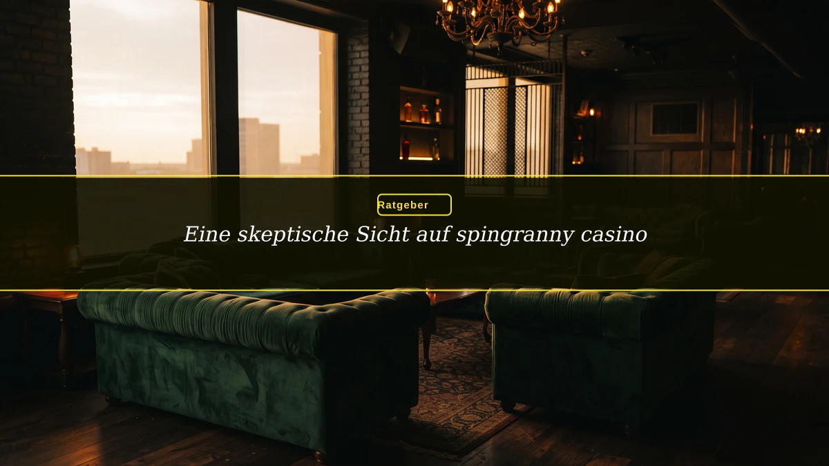 Eine skeptische Sicht auf spingranny casino