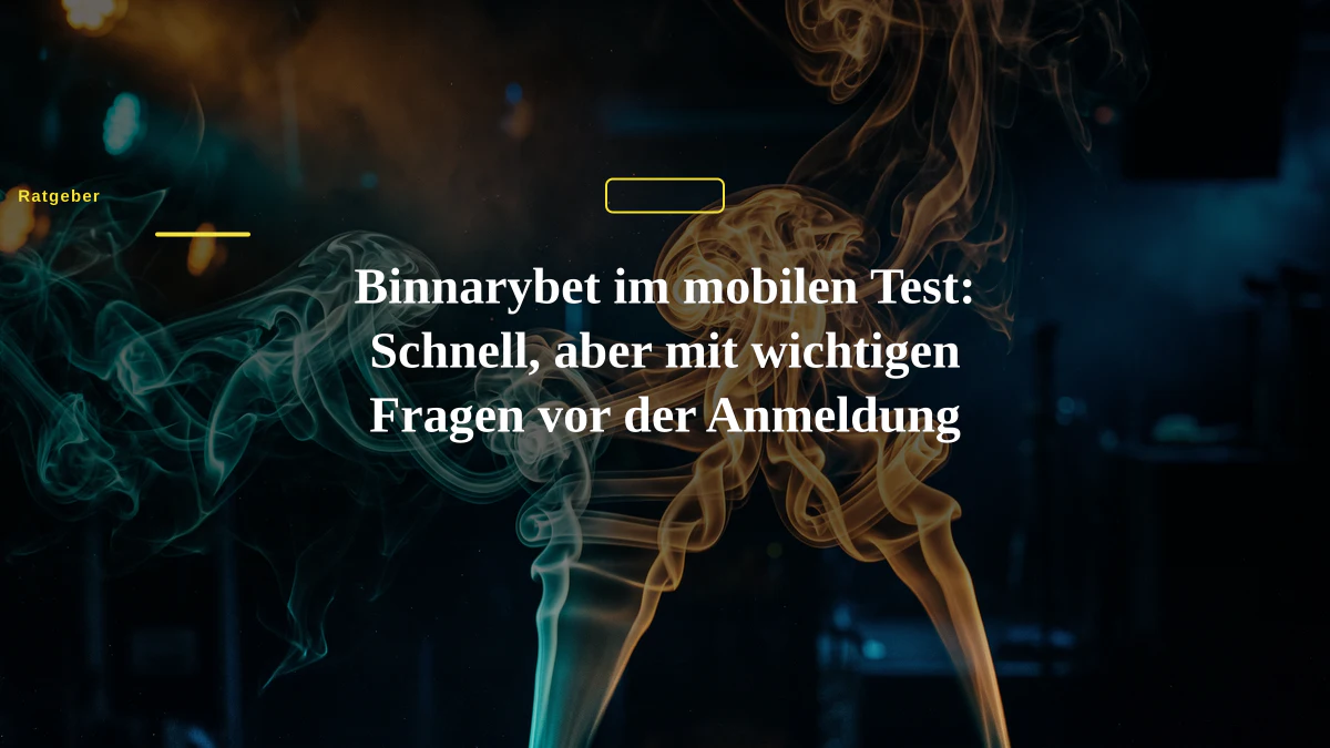 Binnarybet im mobilen Test: Schnell, aber mit wichtigen Fragen vor der Anmeldung