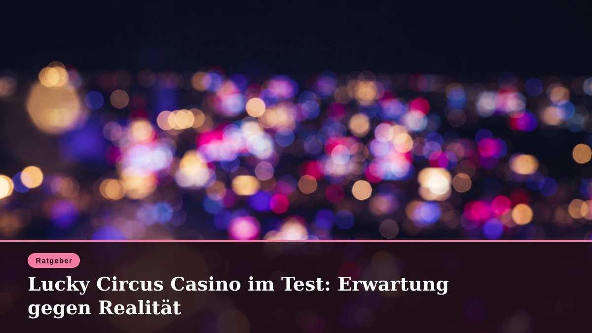 Lucky Circus Casino im Test: Erwartung gegen Realität