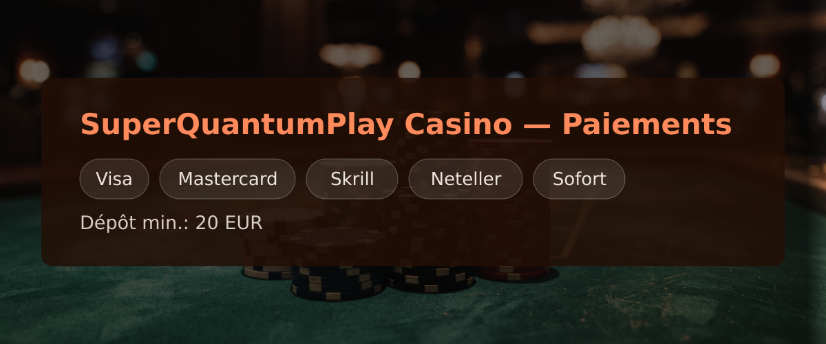 SuperQuantumPlay Casino — Paiements: Visa, Mastercard, Skrill, Neteller, Sofort
