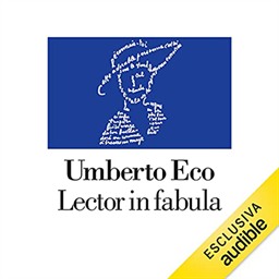 Umberto Eco – Lector in fabula꞉ La cooperazione interpretativa nei testi narrativi (2021) (mp3 – 128 kbps)