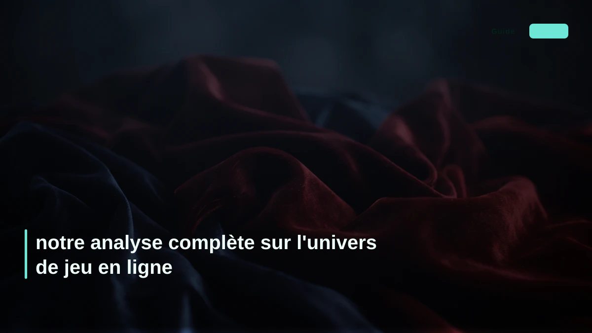 notre analyse complète sur l'univers de jeu en ligne