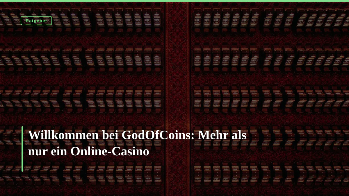 Willkommen bei GodOfCoins: Mehr als nur ein Online-Casino
