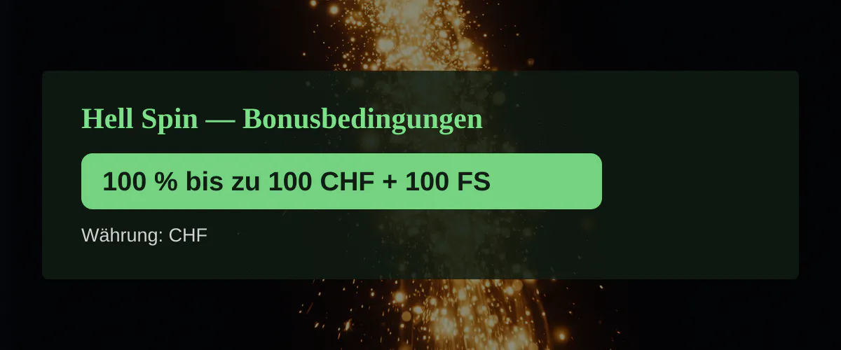 Hell Spin — Bonusbedingungen: 100 % bis zu 100 CHF + 100 FS