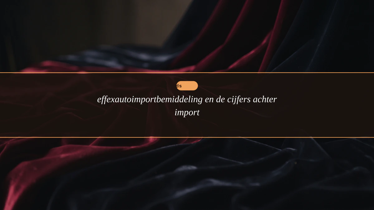 effexautoimportbemiddeling en de cijfers achter import