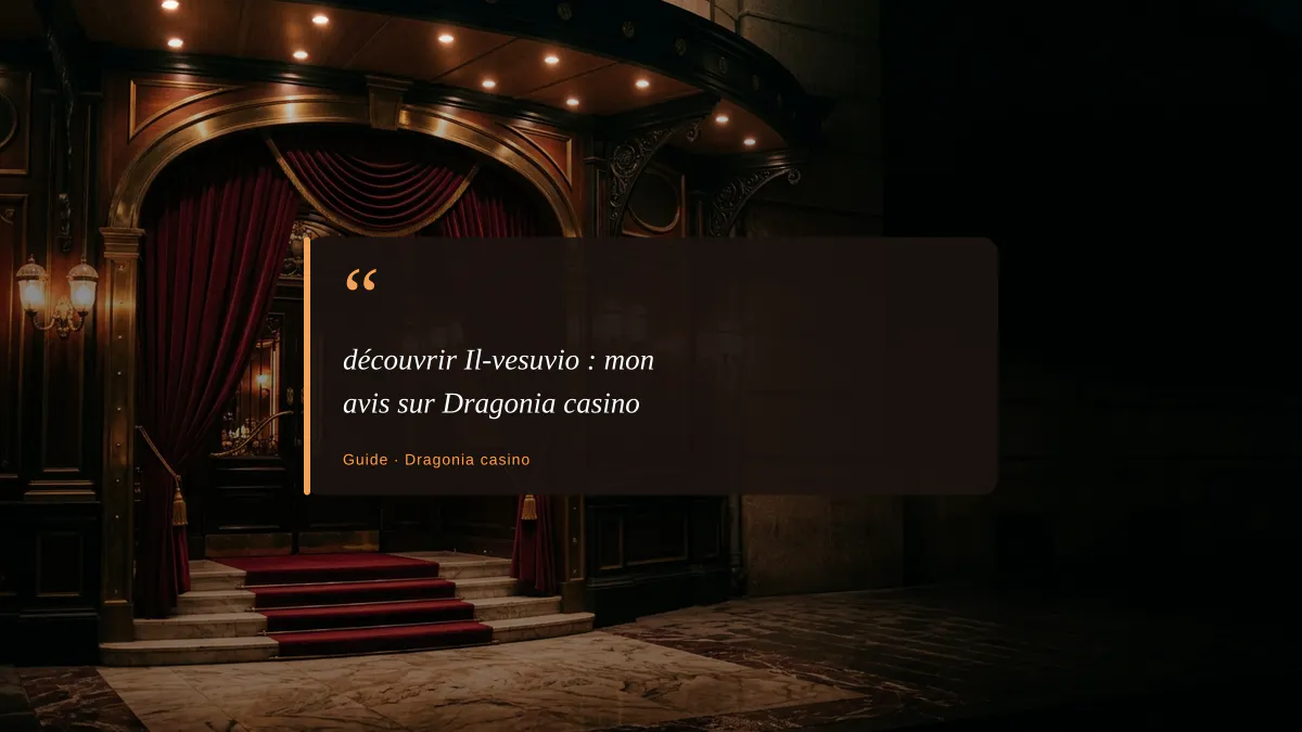 découvrir Il-vesuvio : mon avis sur Dragonia casino 1 découvrir Il-vesuvio : mon avis sur Dragonia casino