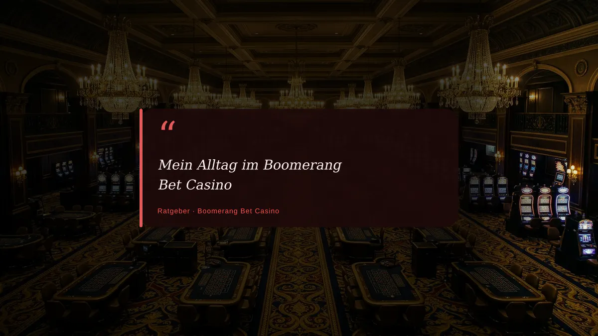 Mein Alltag im Boomerang Bet Casino