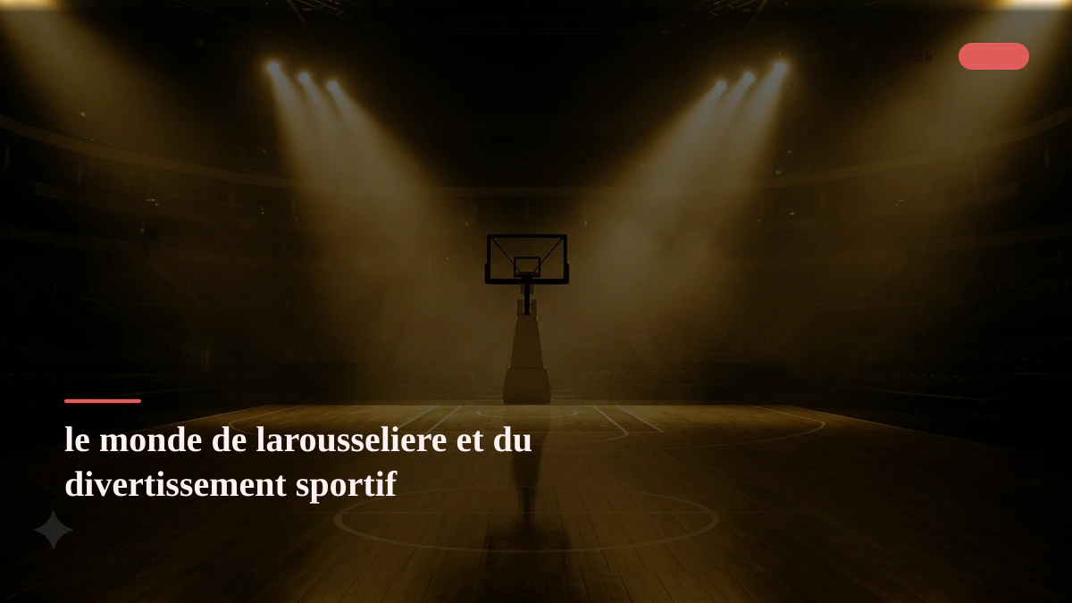 le monde de larousseliere et du divertissement sportif