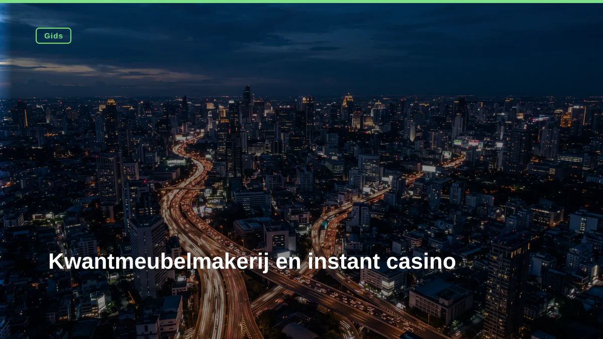 Kwantmeubelmakerij en instant casino