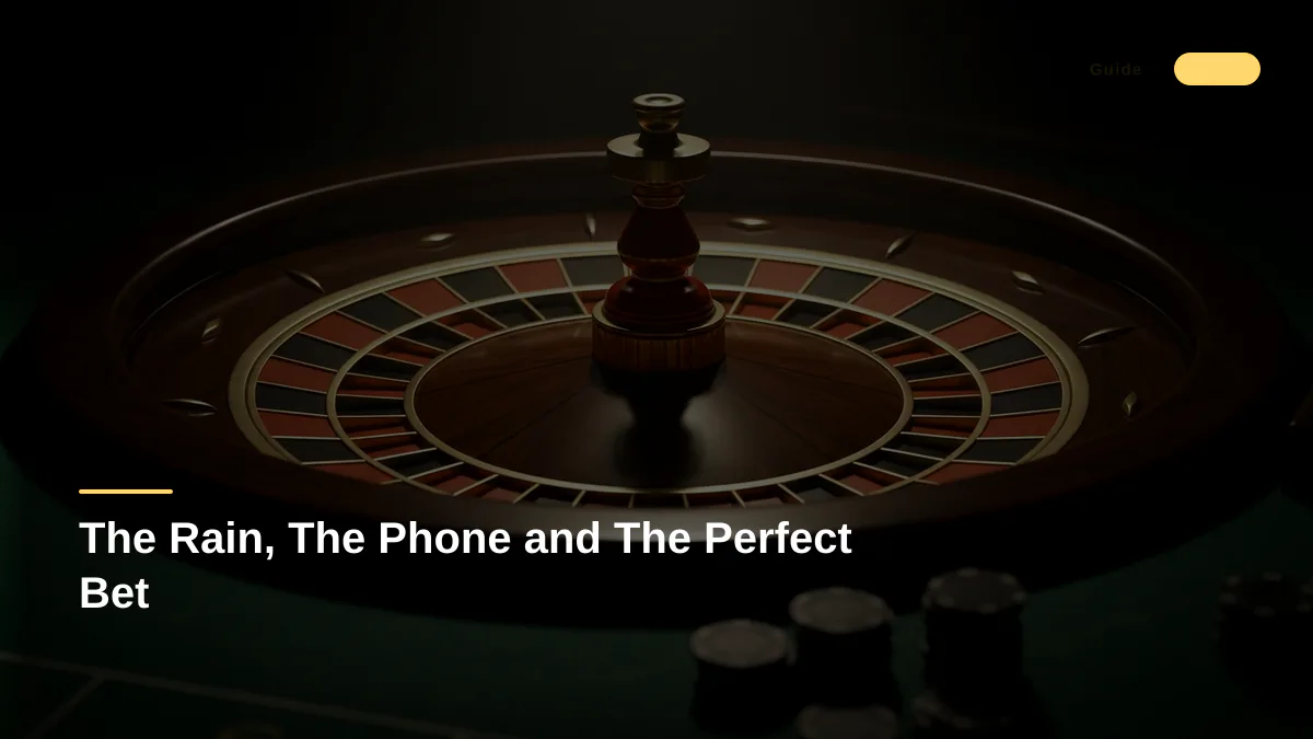 The Rain, The Phone and The Perfect Bet