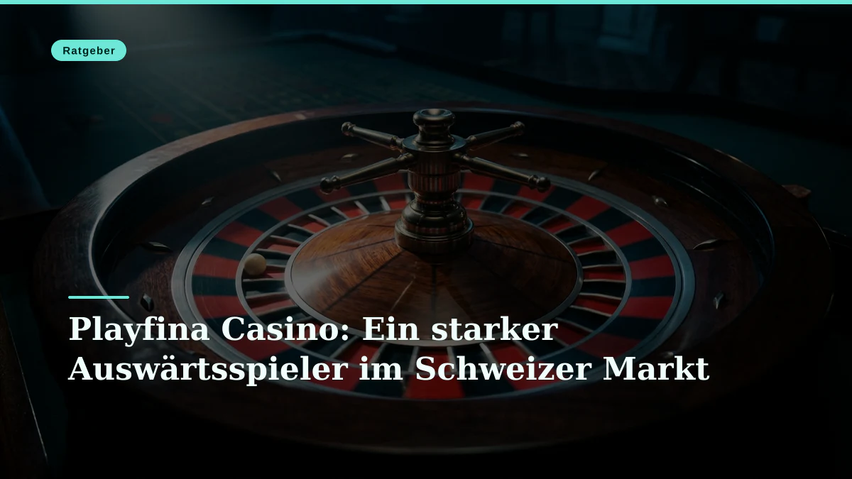 Playfina Casino: Ein starker Auswärtsspieler im Schweizer Markt