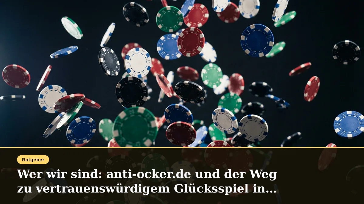 Wer wir sind: anti-ocker.de und der Weg zu vertrauenswürdigem Glücksspiel in Deutschland