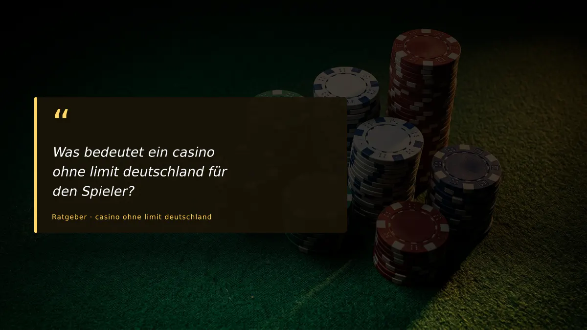 Was bedeutet ein casino ohne limit deutschland für den Spieler?