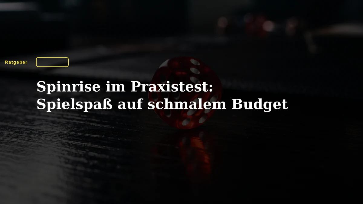 Spinrise im Praxistest: Spielspaß auf schmalem Budget