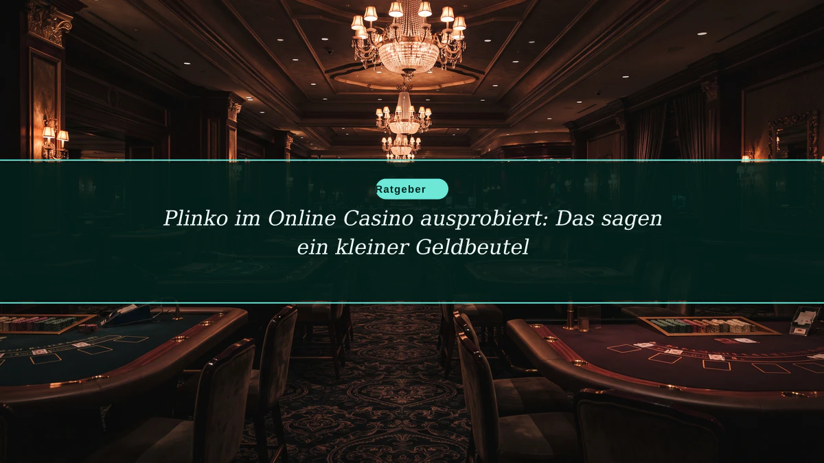 Plinko im Online Casino ausprobiert: Das sagen ein kleiner Geldbeutel