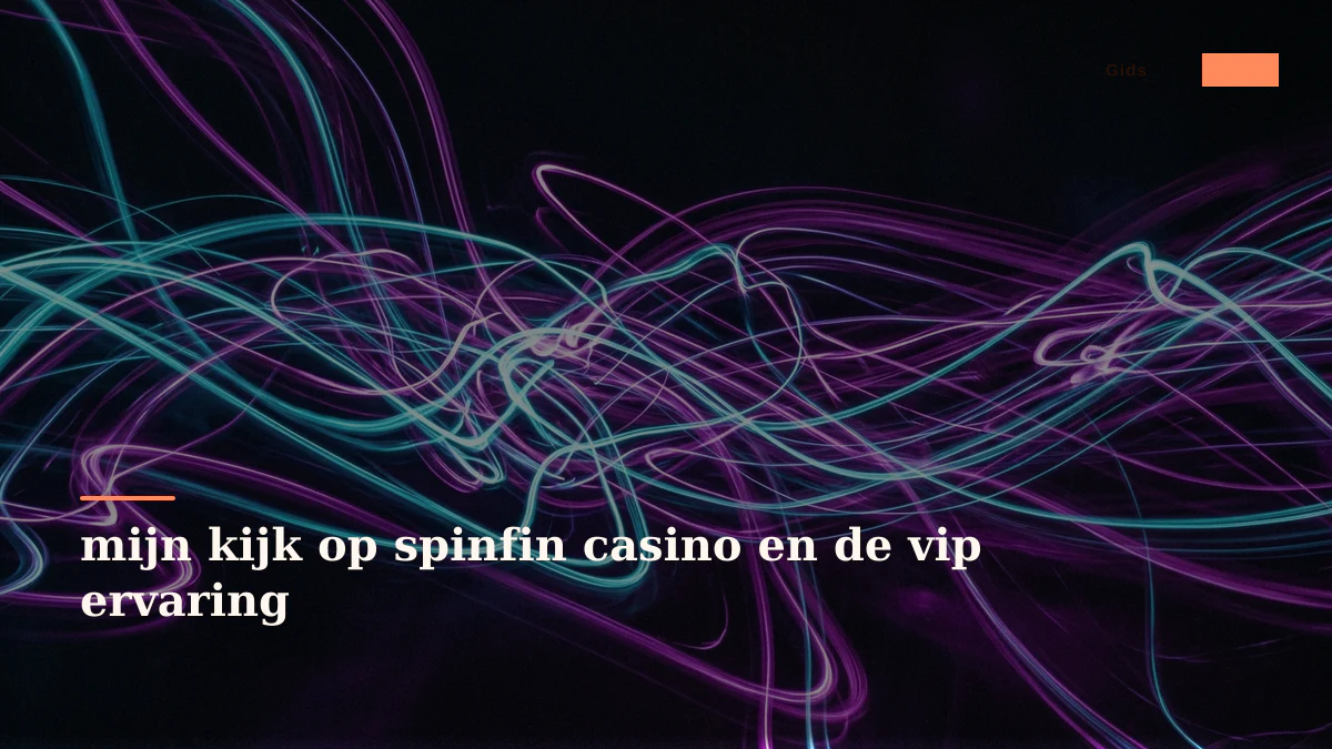 mijn kijk op spinfin casino en de vip ervaring