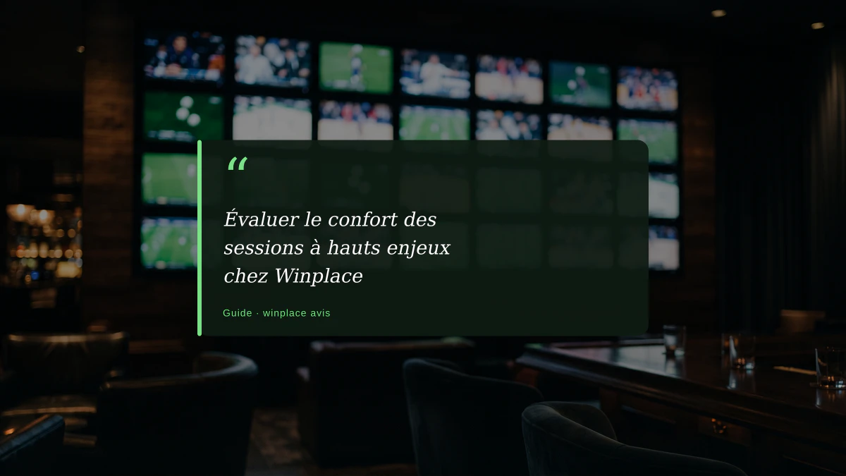 Évaluer le confort des sessions à hauts enjeux chez Winplace
